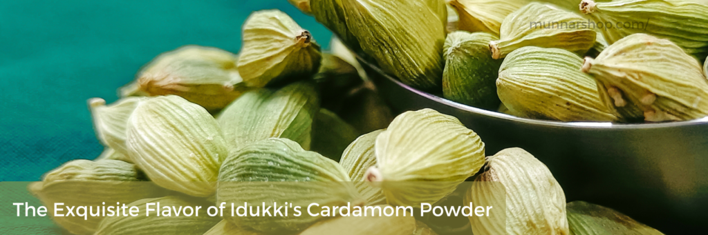 The Exquisite Flavor of Idukki's Cardamom Powder